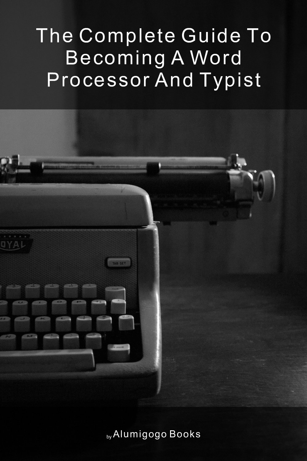 Cover of The Complete Guide to Becoming A Word Processor and Typist