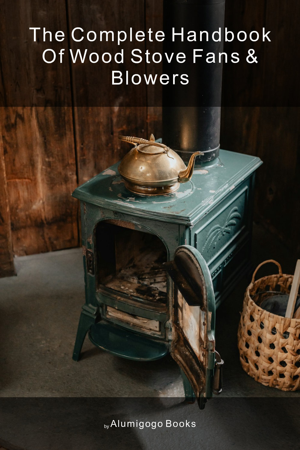 Cover of The Complete Handbook of Wood Stove Fans & Blowers