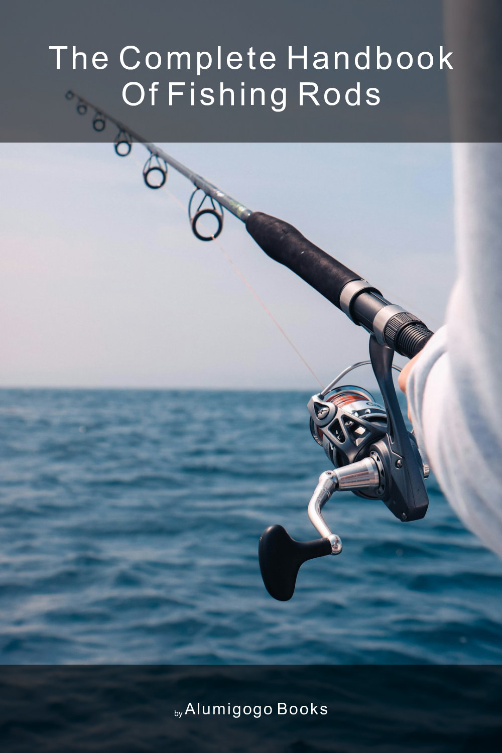 Cover of The Complete Handbook of Fishing Rods