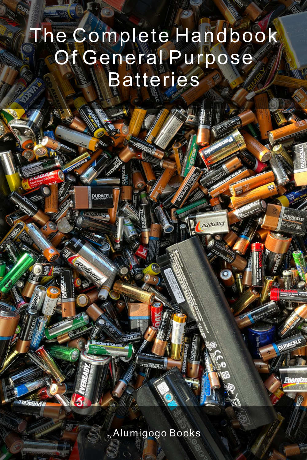 Cover of The Complete Handbook of General Purpose Batteries