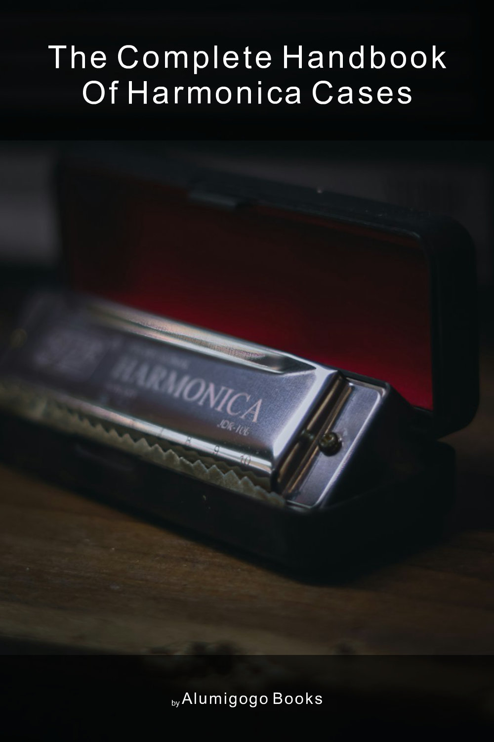 Cover of The Complete Handbook of Harmonica Cases