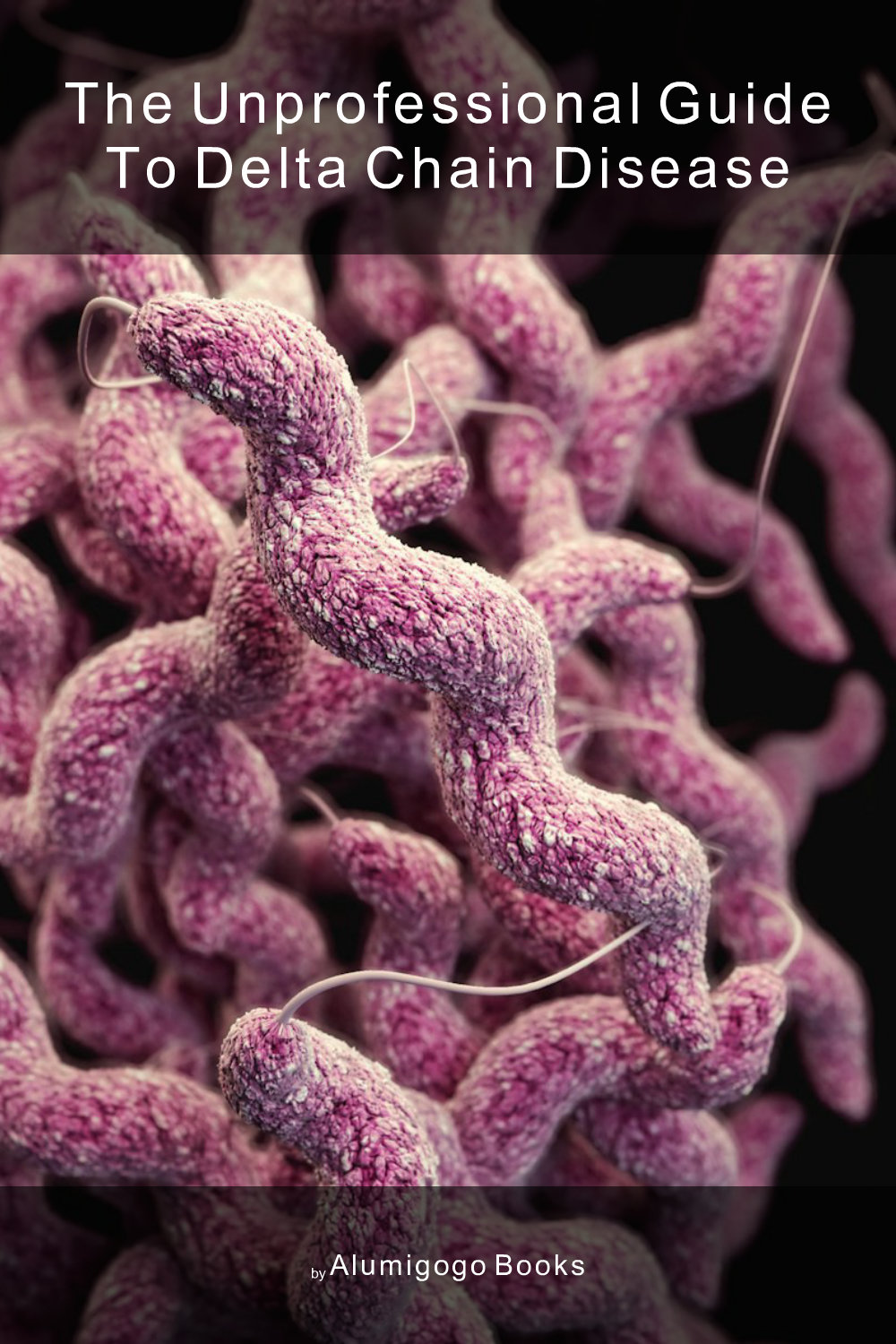 Cover of The Unprofessional Guide to delta chain disease