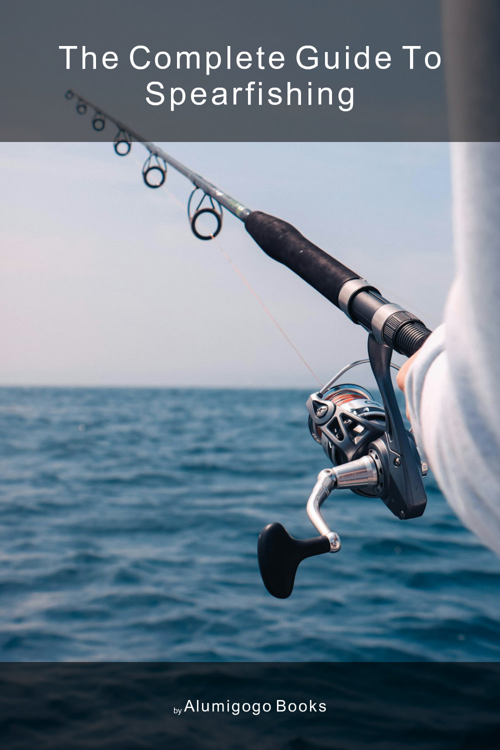 Cover of The Complete Guide to Spearfishing