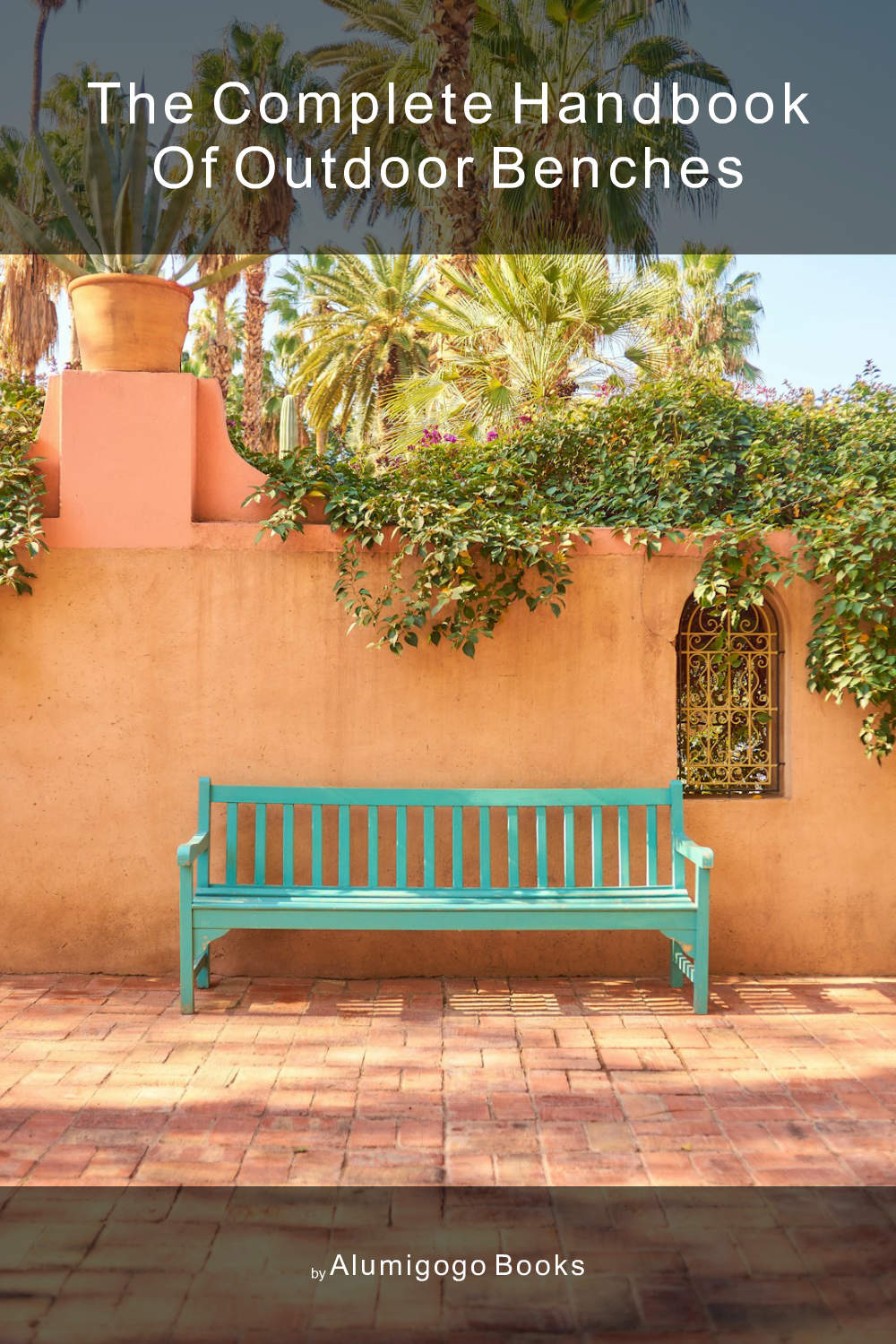 Cover of The Complete Handbook of Outdoor Benches