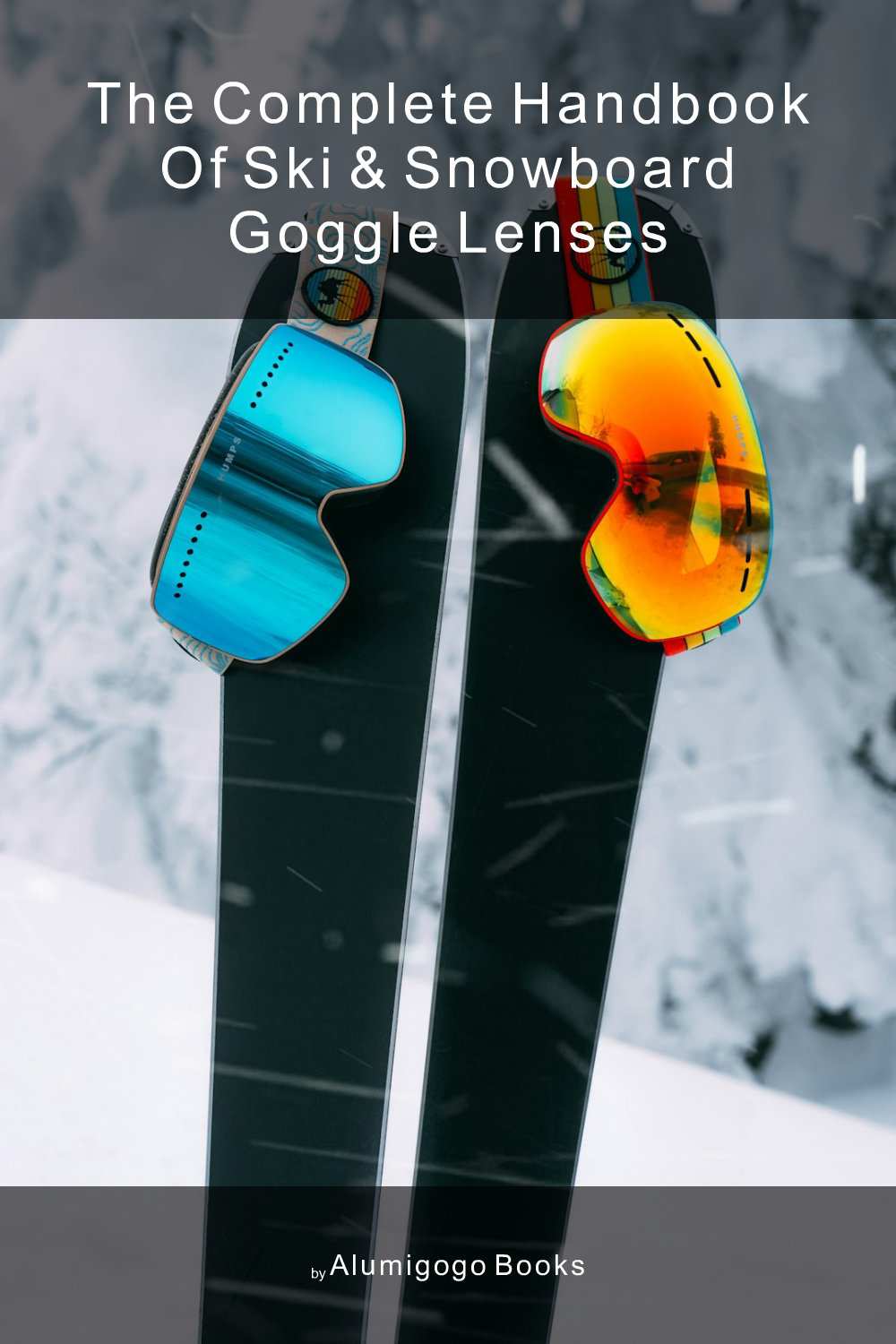 Cover of The Complete Handbook of Ski & Snowboard Goggle Lenses