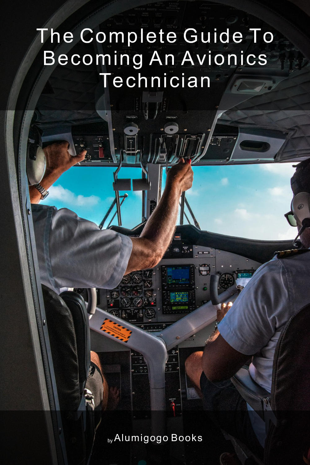 Cover of The Complete Guide to Becoming An Avionics Technician