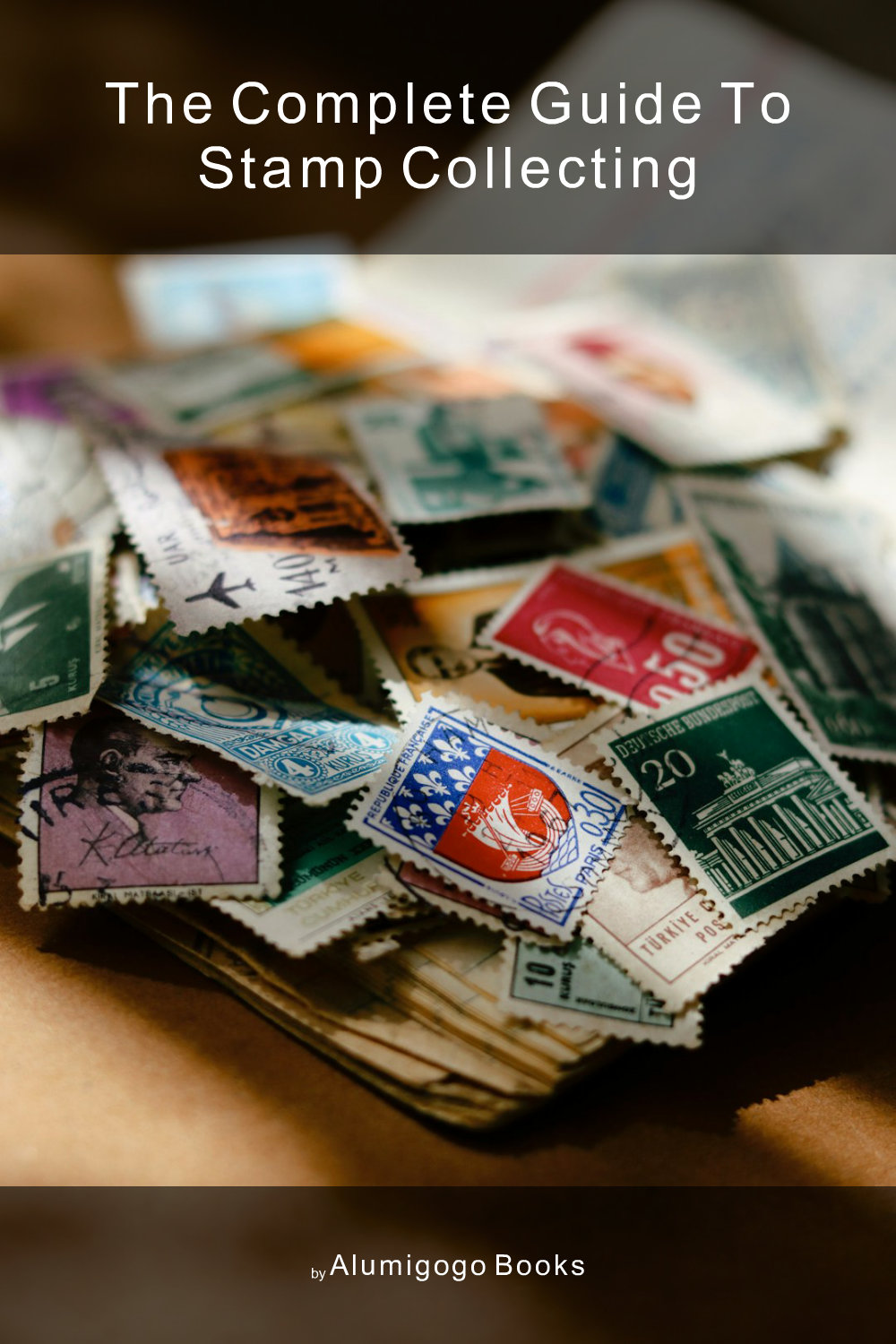 Cover of The Complete Guide to Stamp Collecting
