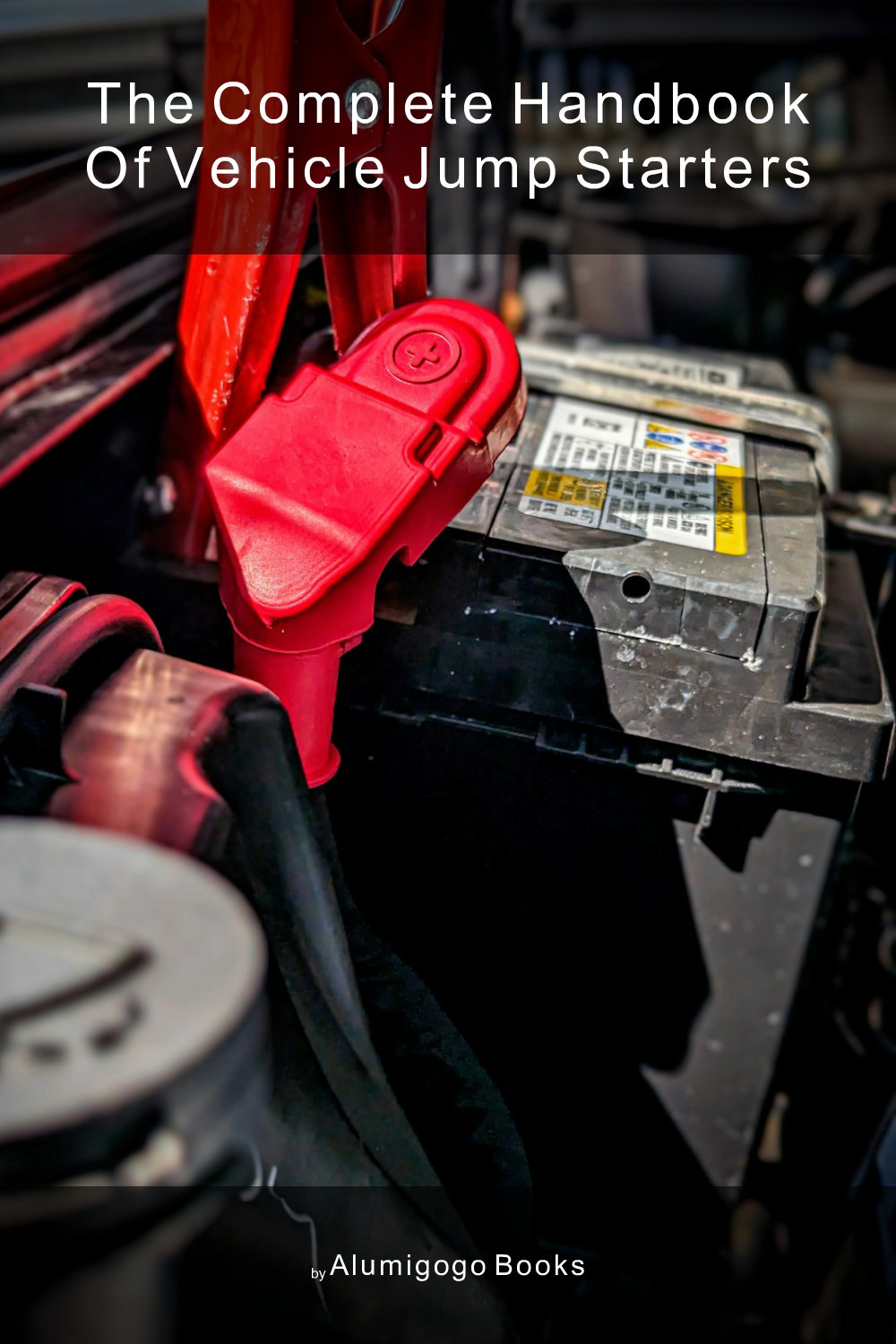 Cover of The Complete Handbook of Vehicle Jump Starters