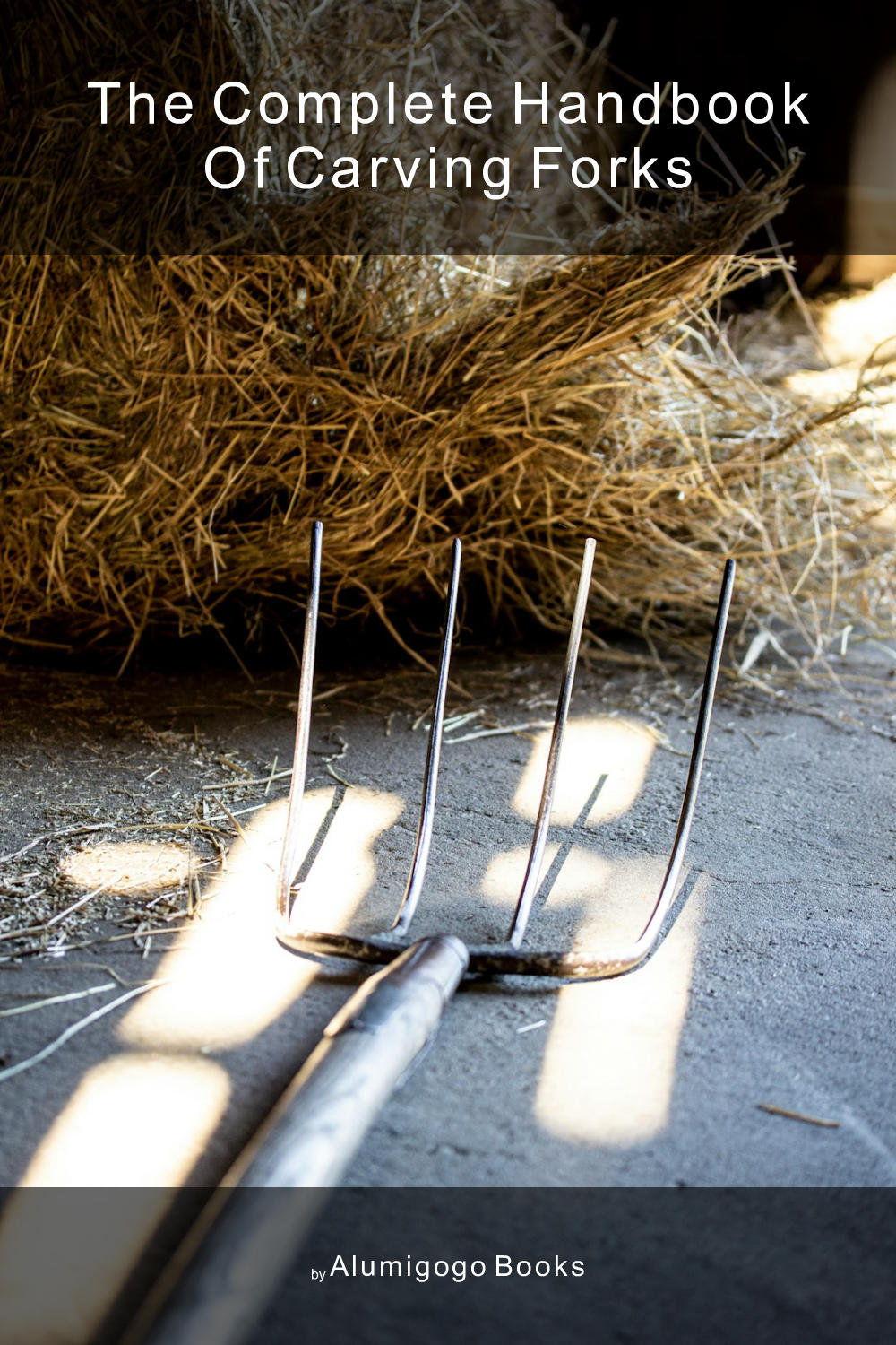 Cover of The Complete Handbook of Carving Forks