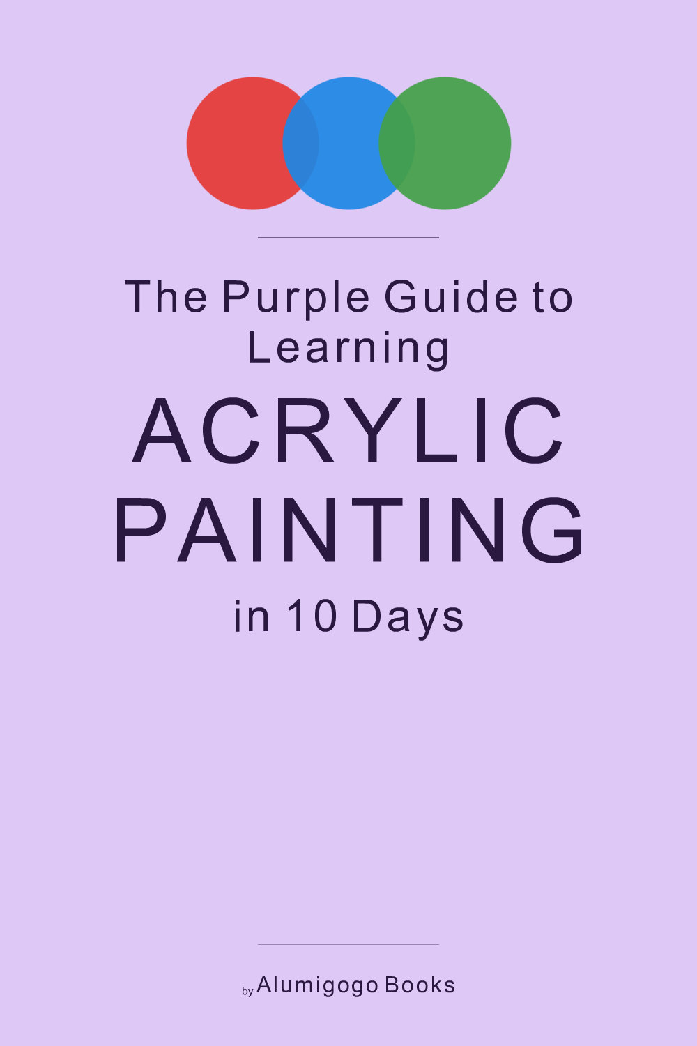 Cover of The Purple Guide to Learning Acrylic Painting in 10 Days