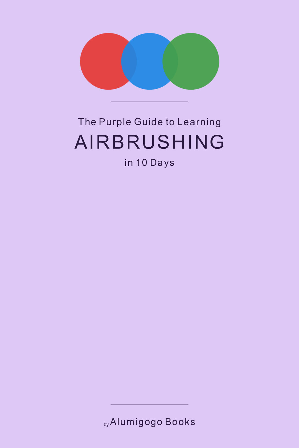 Cover of The Purple Guide to Learning Airbrushing in 10 Days
