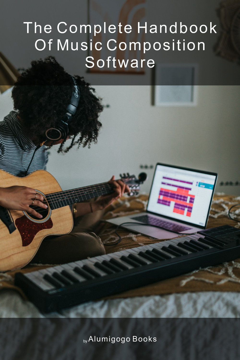 Cover of The Complete Handbook of Music Composition Software