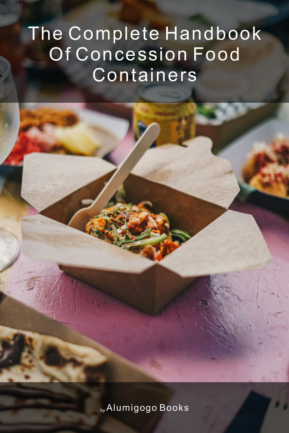Cover of The Complete Handbook of Concession Food Containers