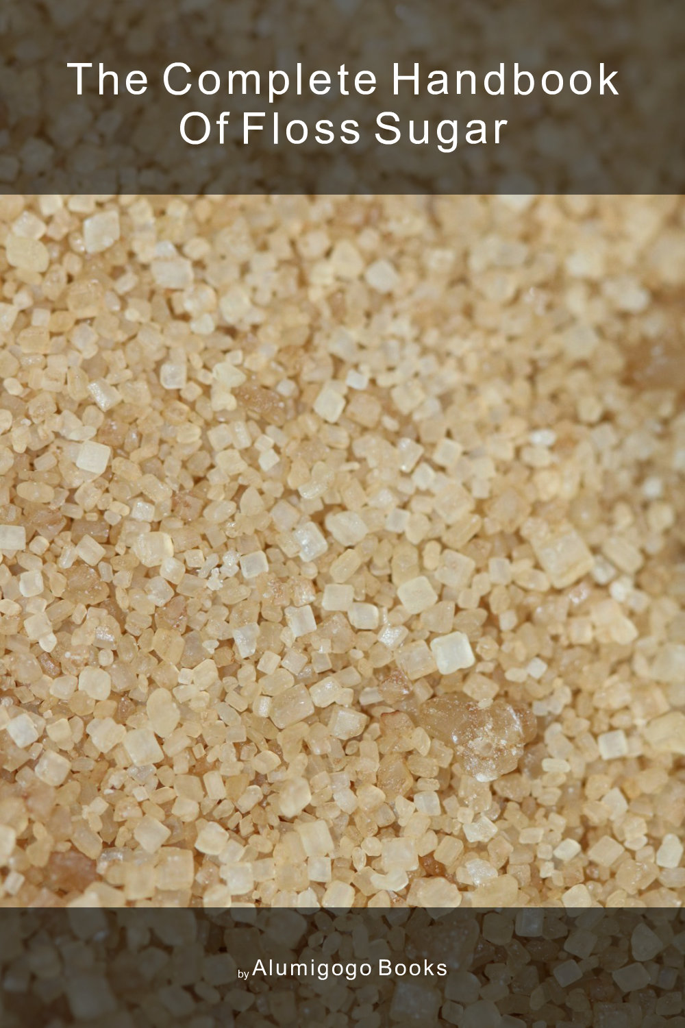 Cover of The Complete Handbook of Floss Sugar