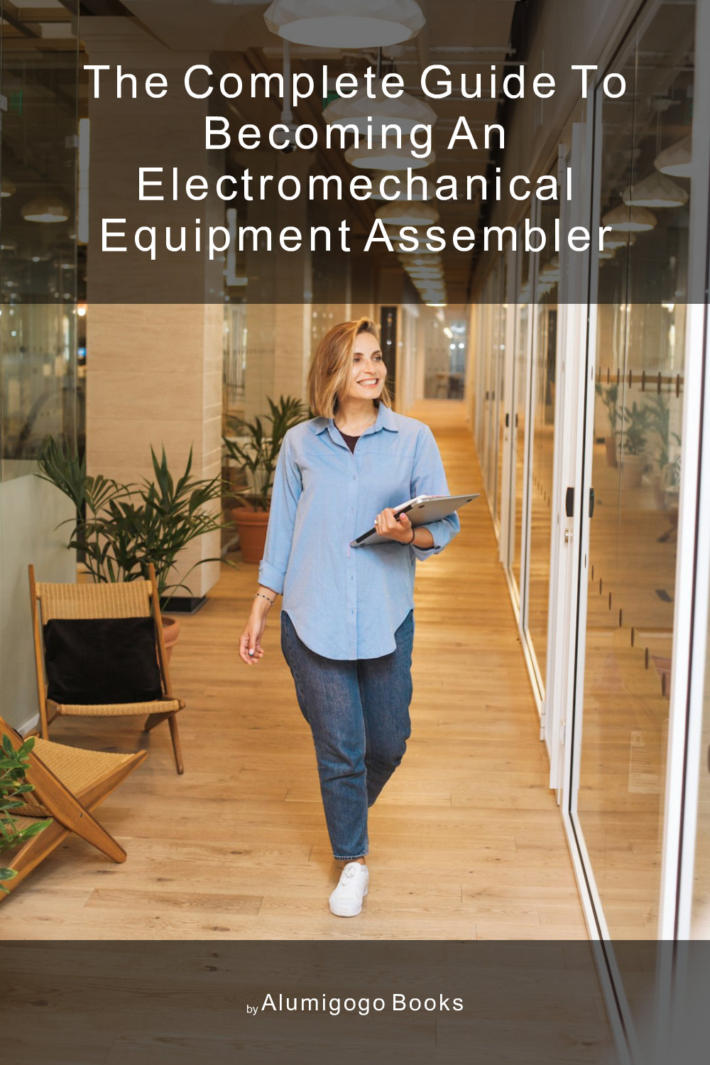 Cover of The Complete Guide to Becoming An Electromechanical Equipment Assembler
