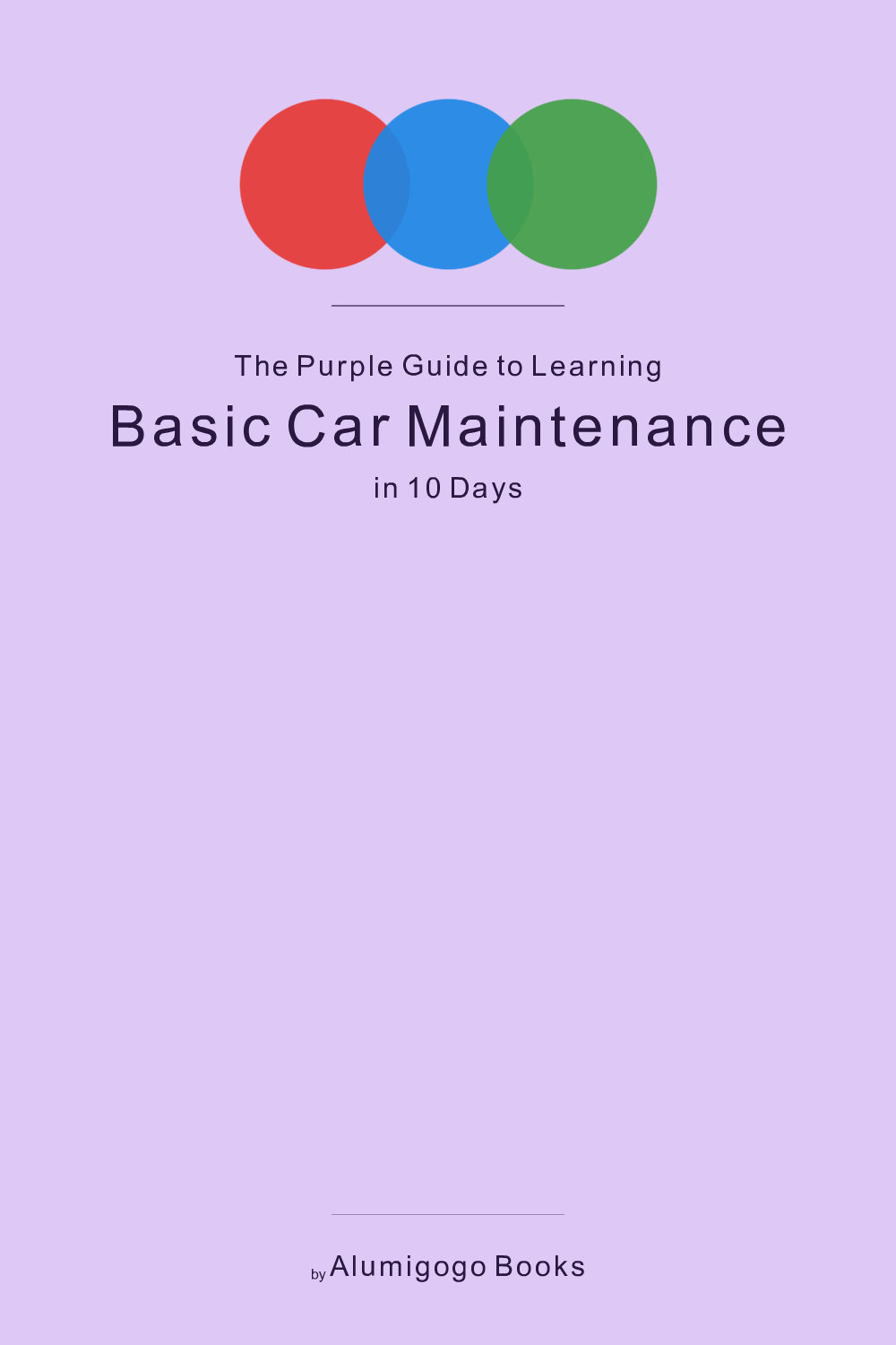 Cover of The Purple Guide to Learning Basic Car Maintenance in 10 Days