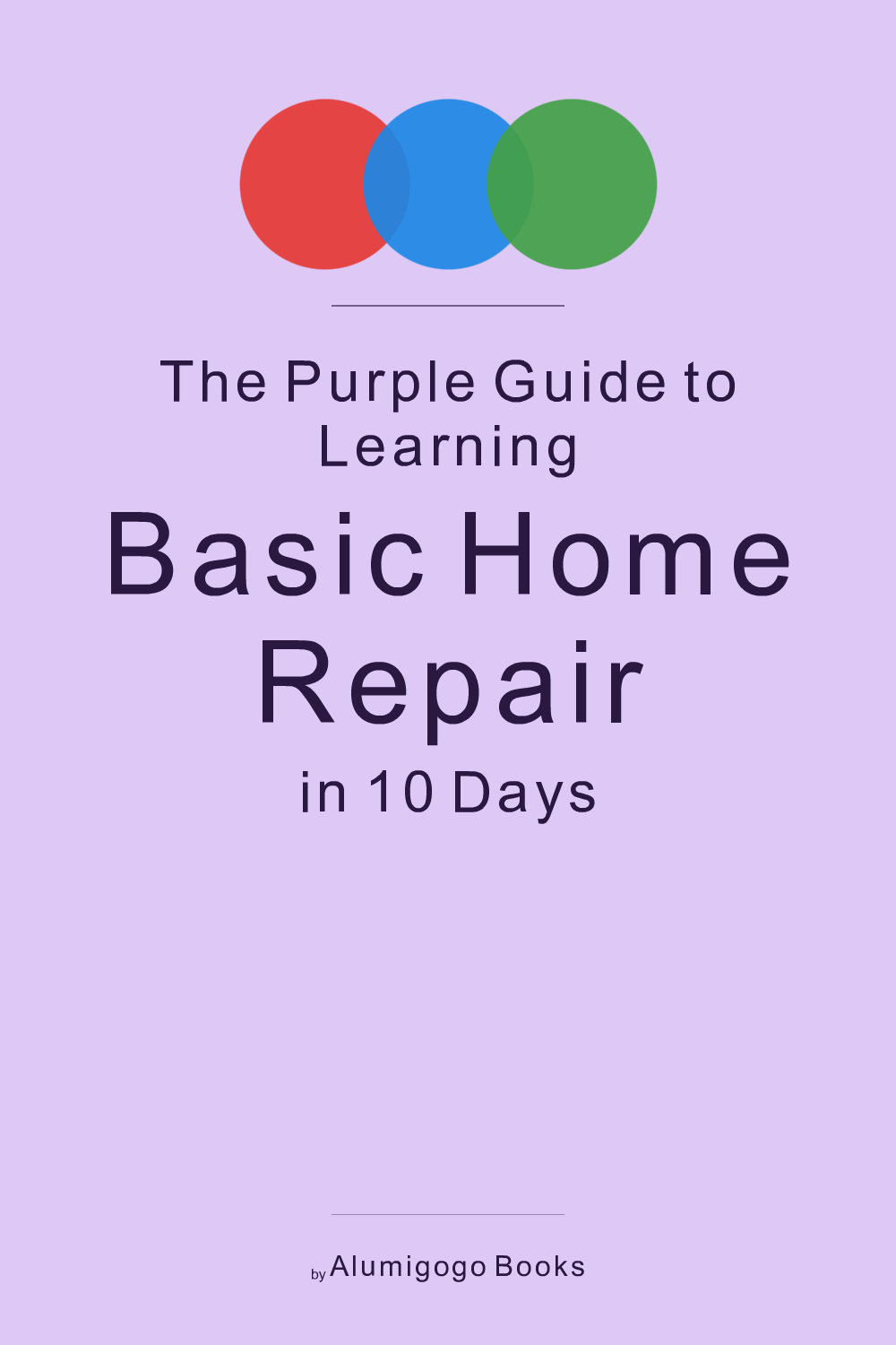 Cover of The Purple Guide to Learning Basic Home Repair in 10 Days