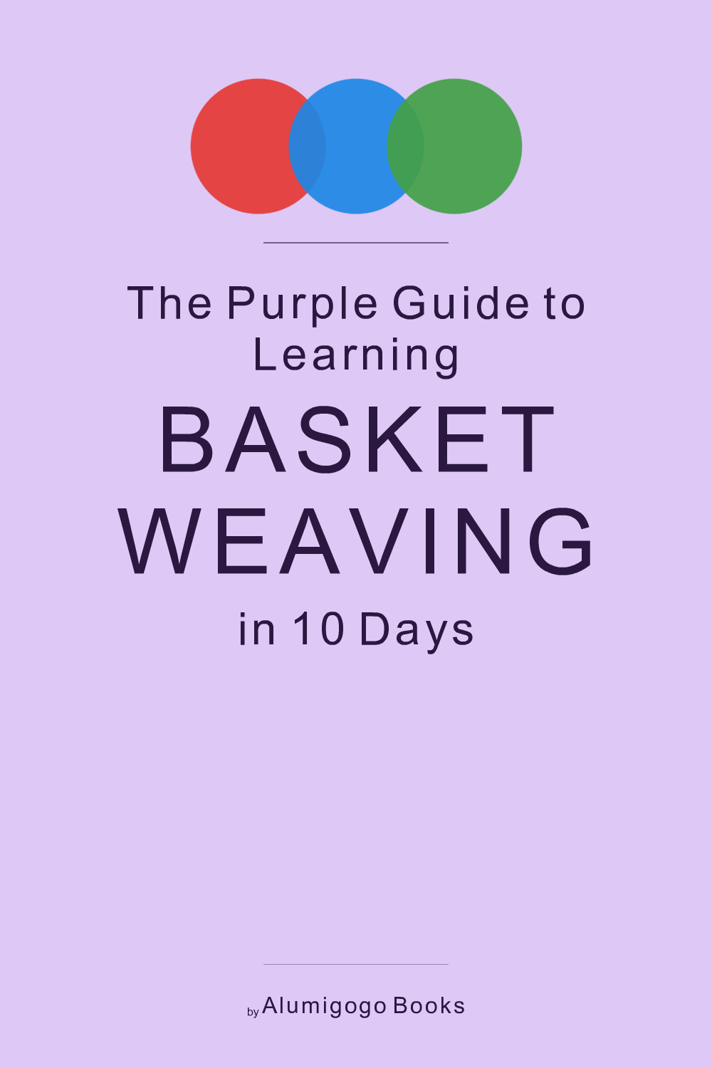 Cover of The Purple Guide to Learning Basket Weaving in 10 Days