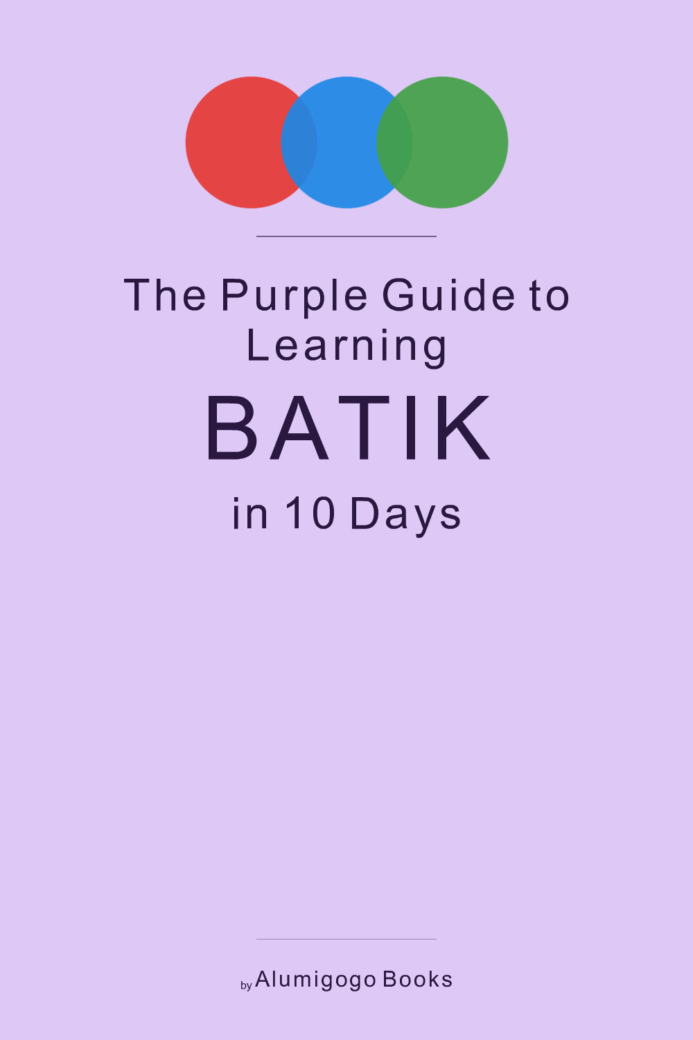 Cover of The Purple Guide to Learning Batik in 10 Days