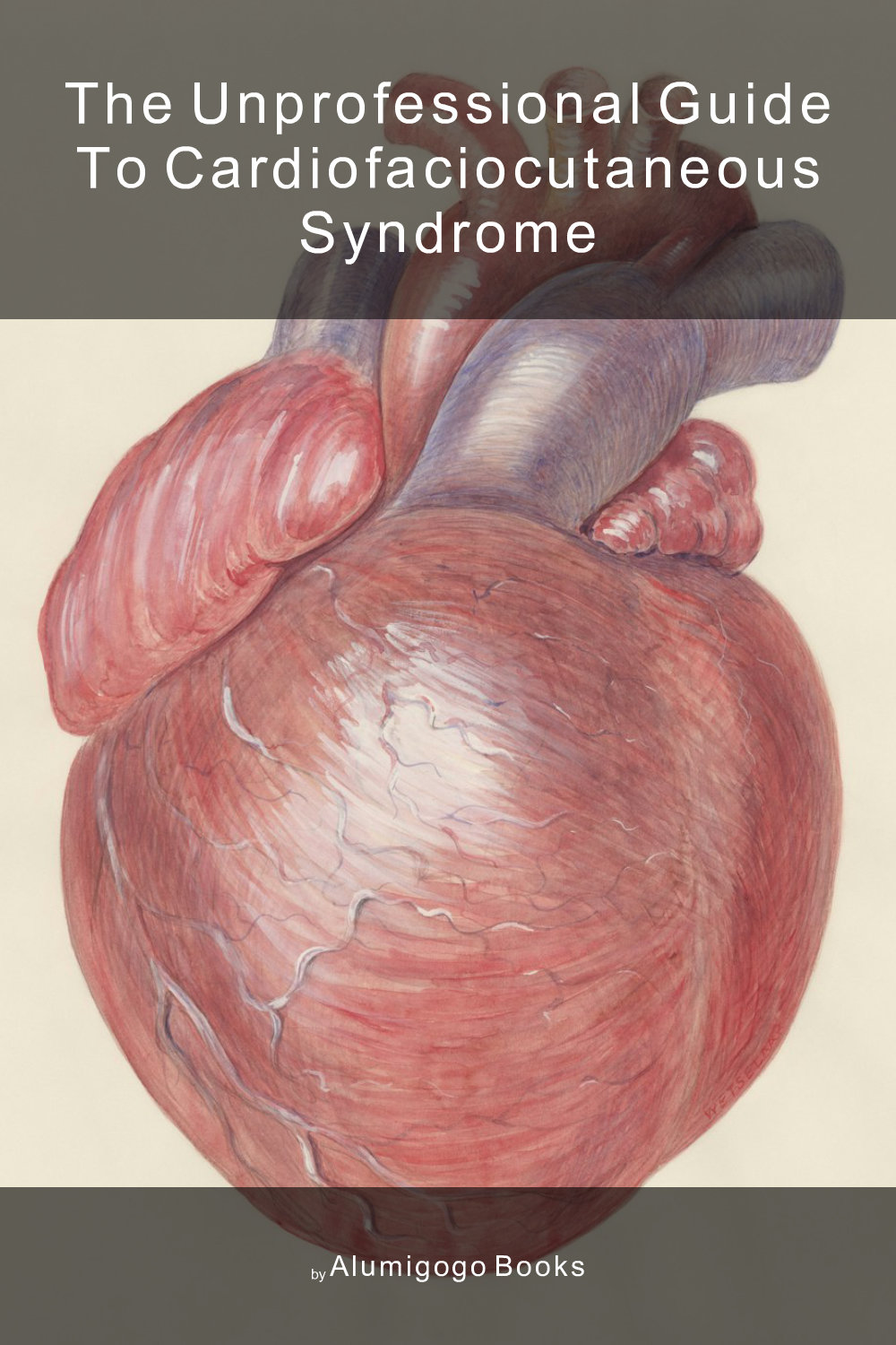 Cover of The Unprofessional Guide to cardiofaciocutaneous syndrome