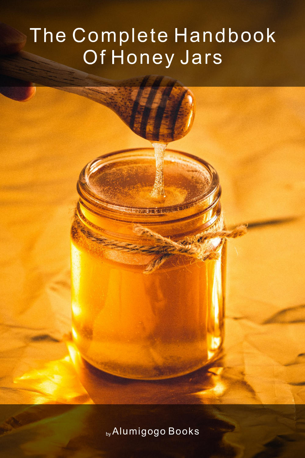 Cover of The Complete Handbook of Honey Jars