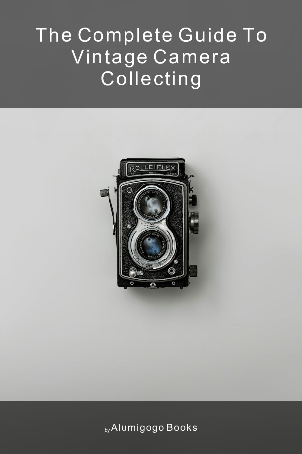 Cover of The Complete Guide to Vintage Camera Collecting