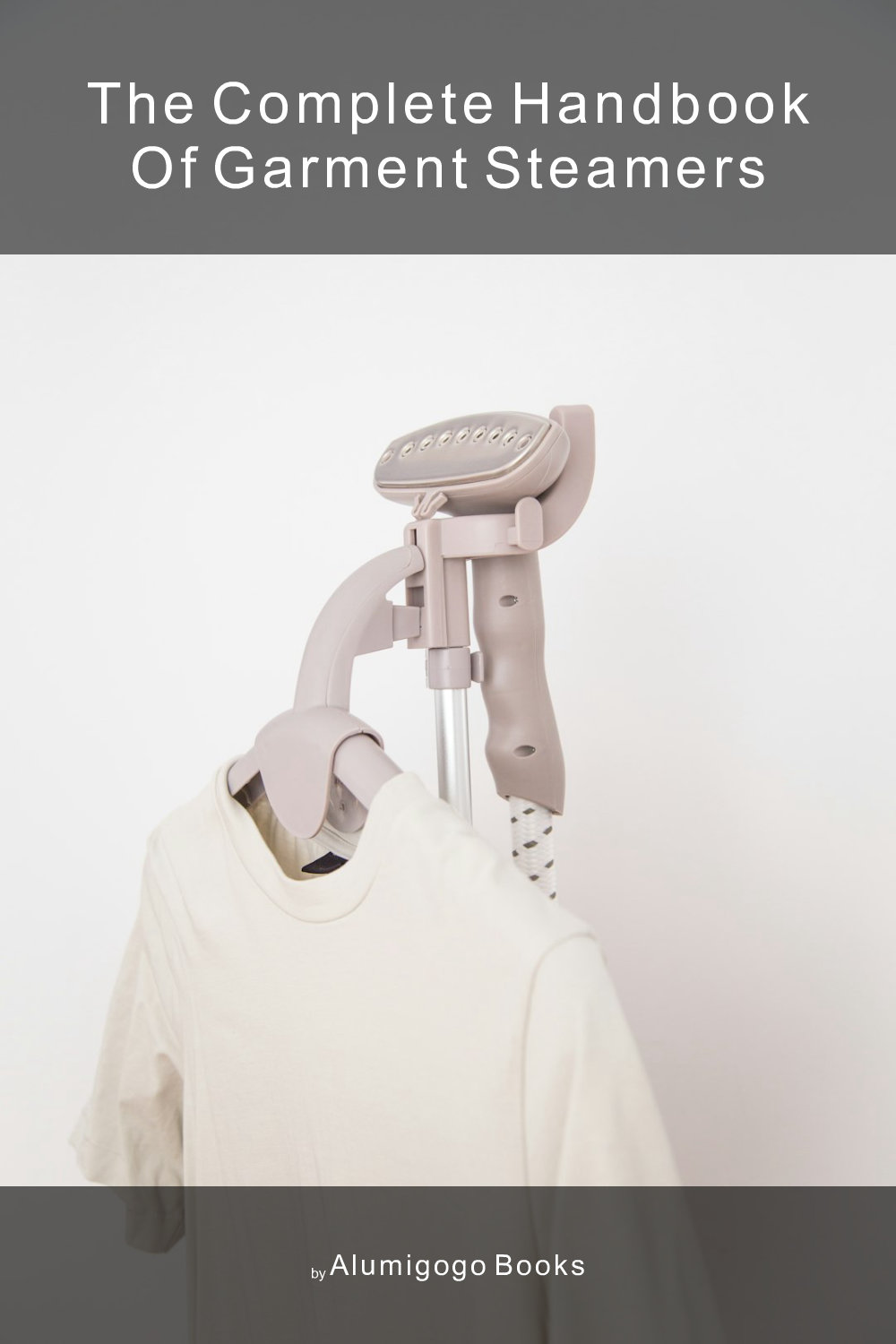 Cover of The Complete Handbook of Garment Steamers