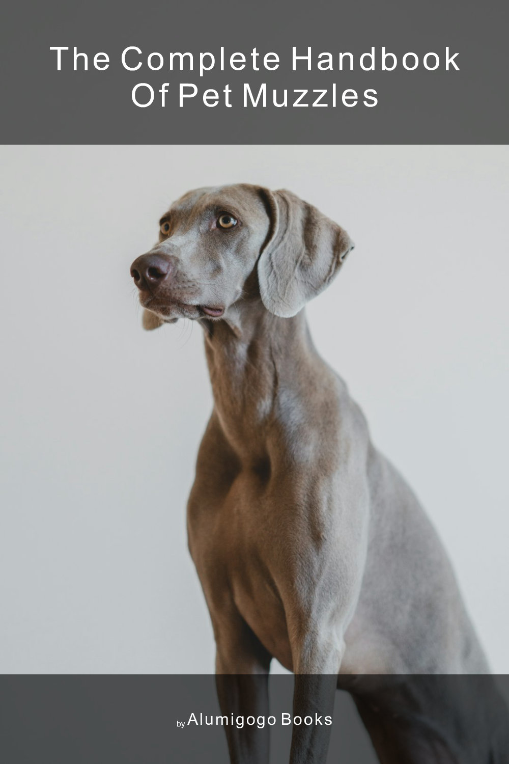 Cover of The Complete Handbook of Pet Muzzles