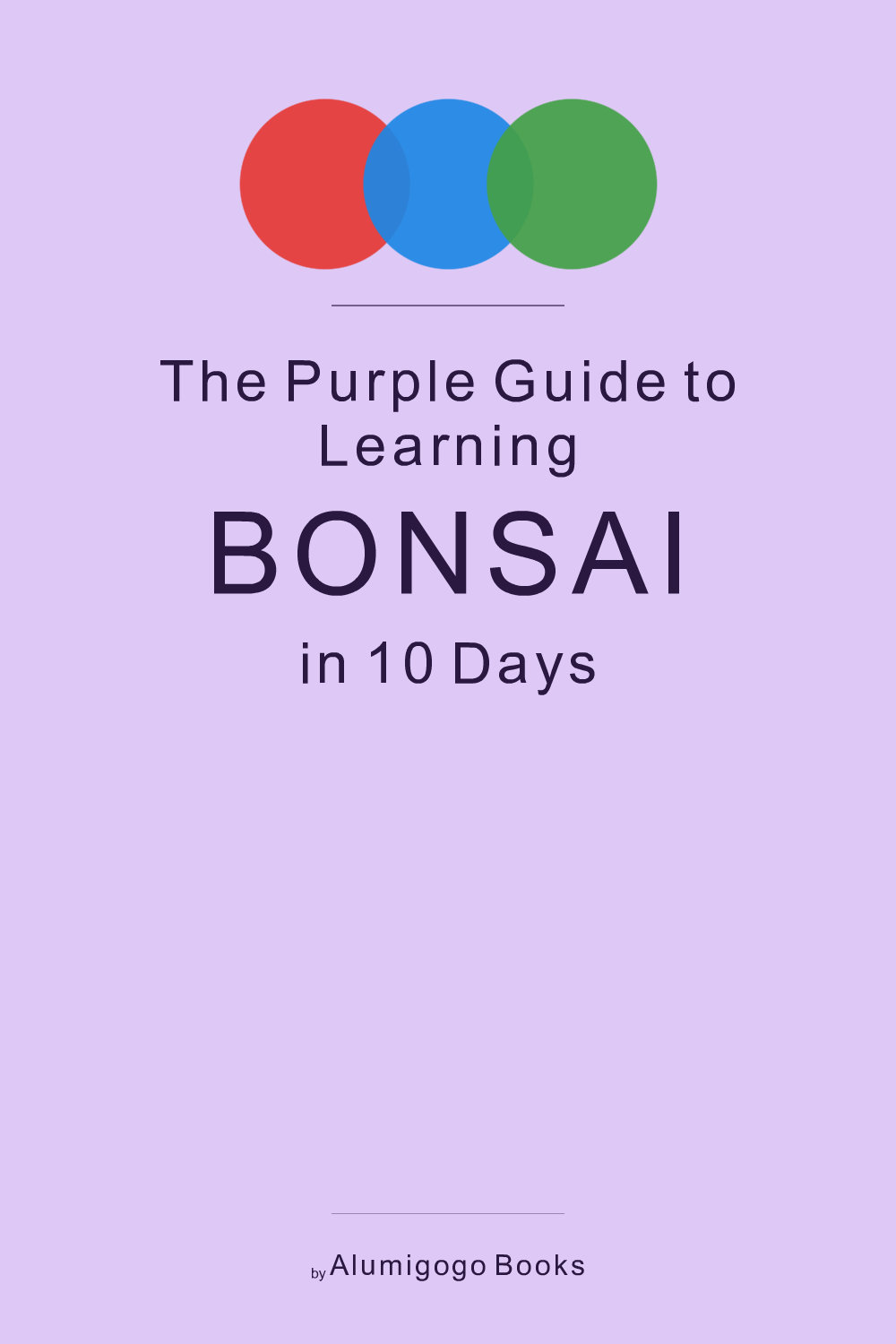 Cover of The Purple Guide to Learning Bonsai in 10 Days
