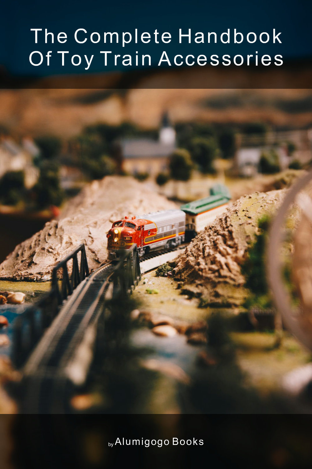 Cover of The Complete Handbook of Toy Train Accessories