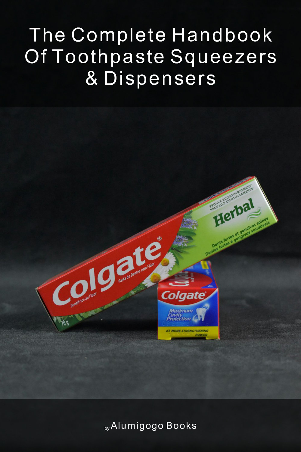 Cover of The Complete Handbook of Toothpaste Squeezers & Dispensers
