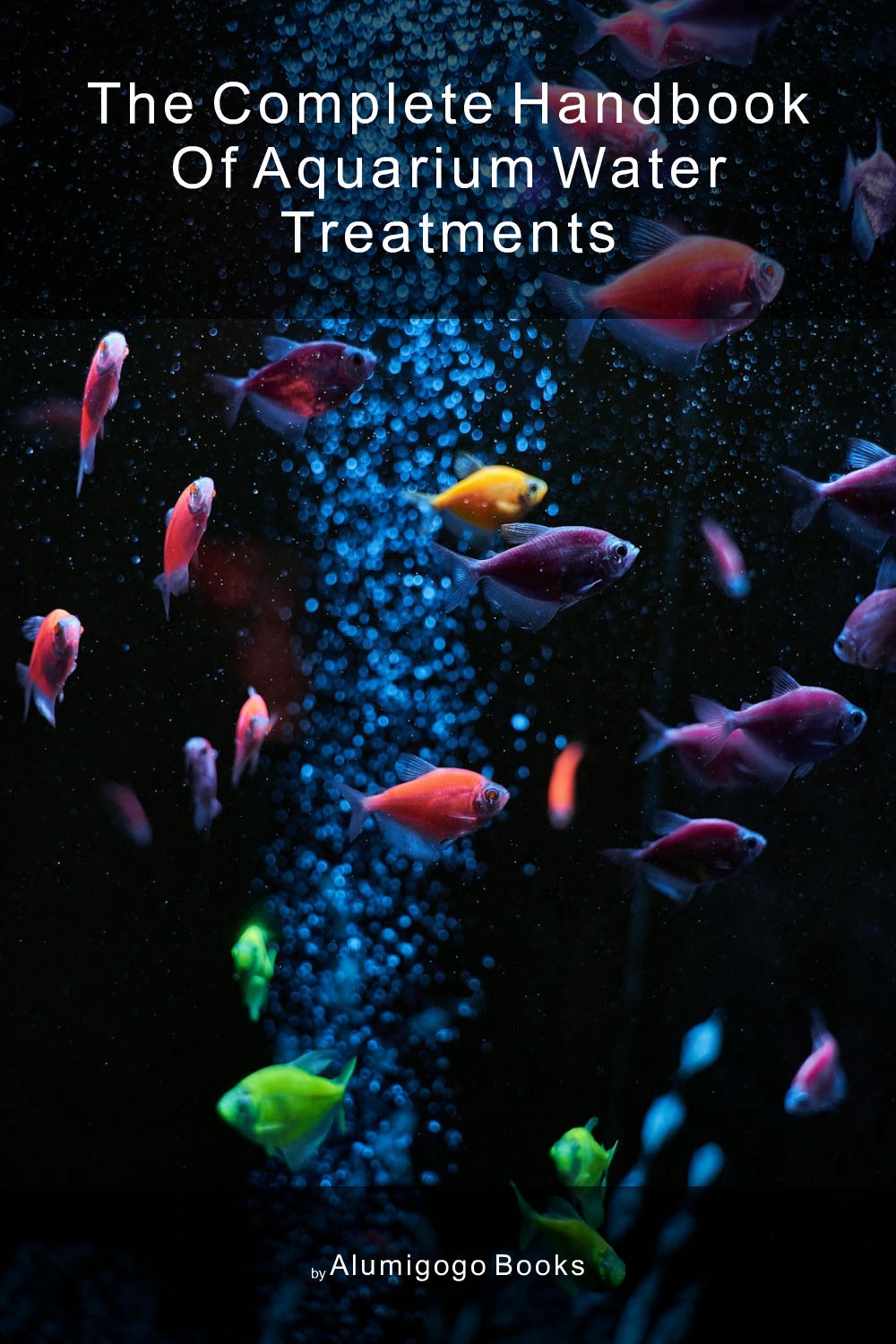 Cover of The Complete Handbook of Aquarium Water Treatments