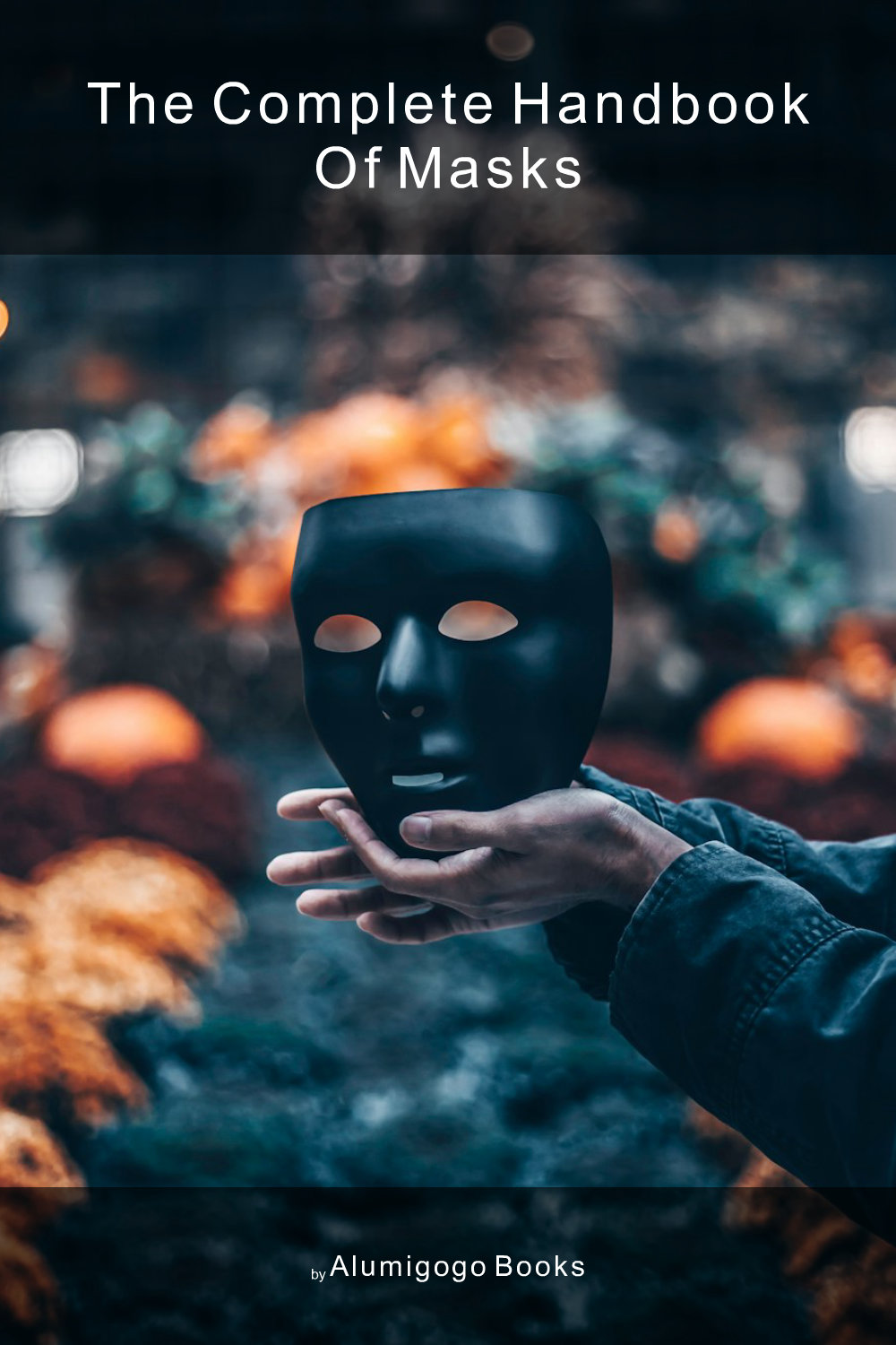 Cover of The Complete Handbook of Masks
