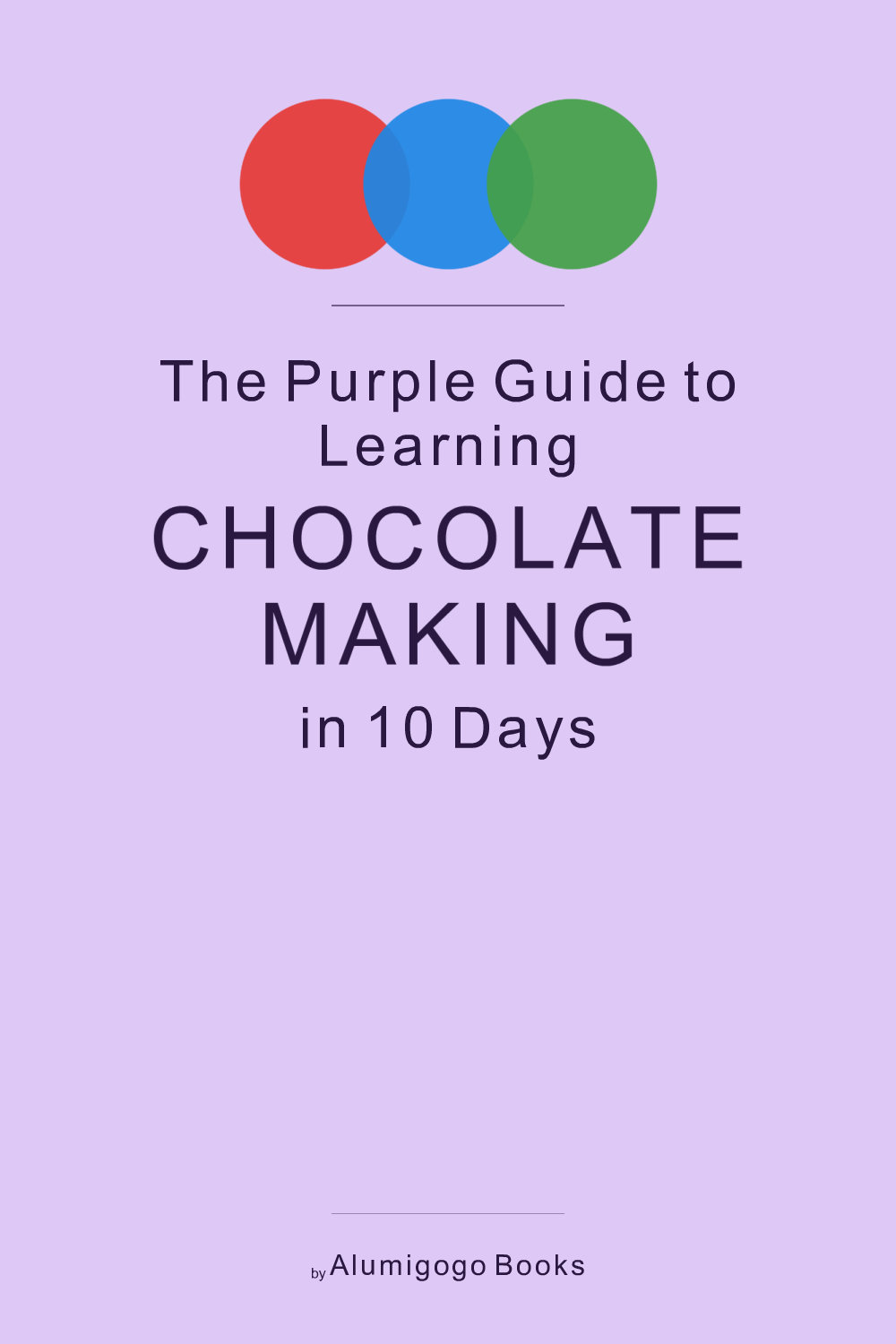 Cover of The Purple Guide to Learning Chocolate Making in 10 Days