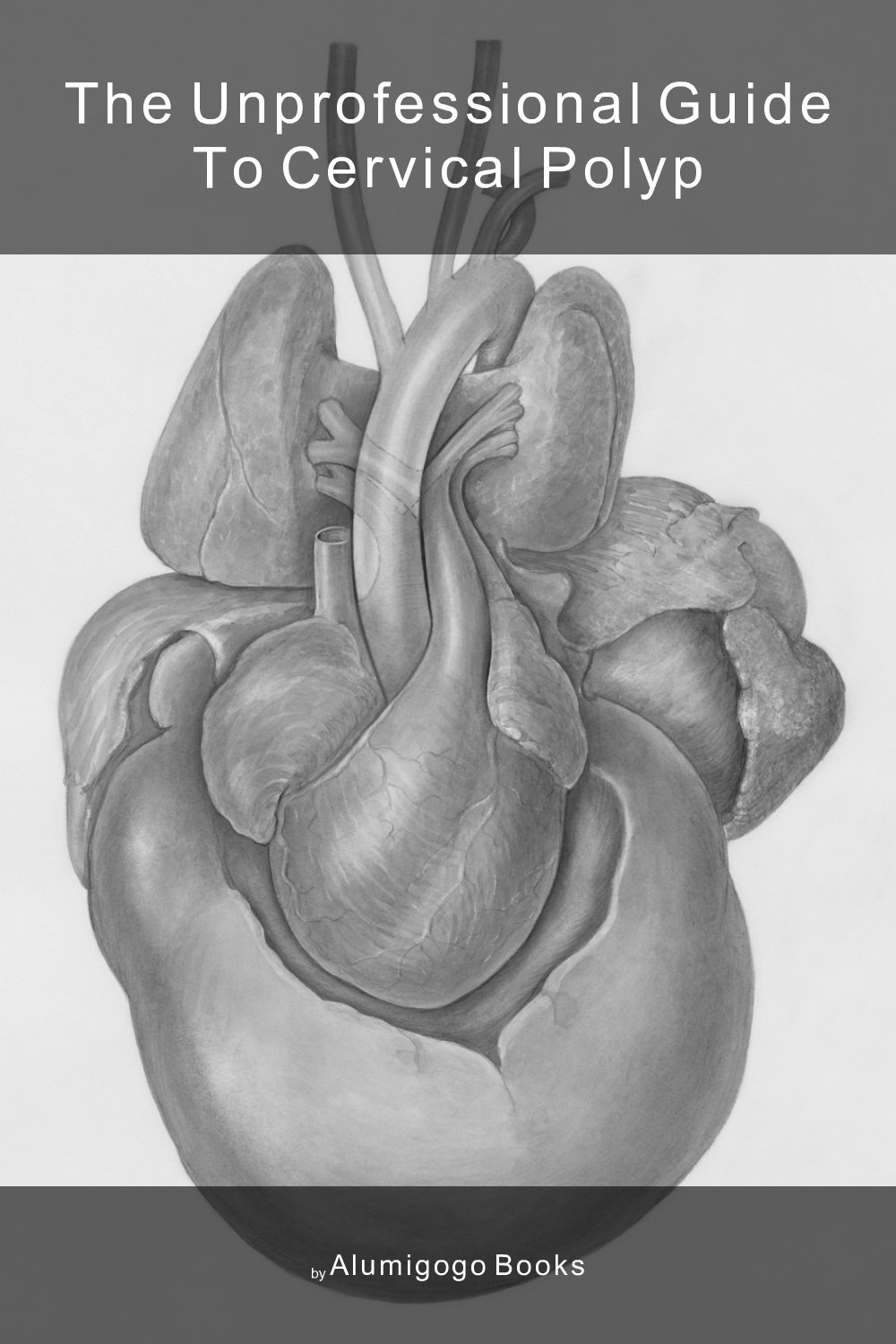Cover of The Unprofessional Guide to cervical polyp