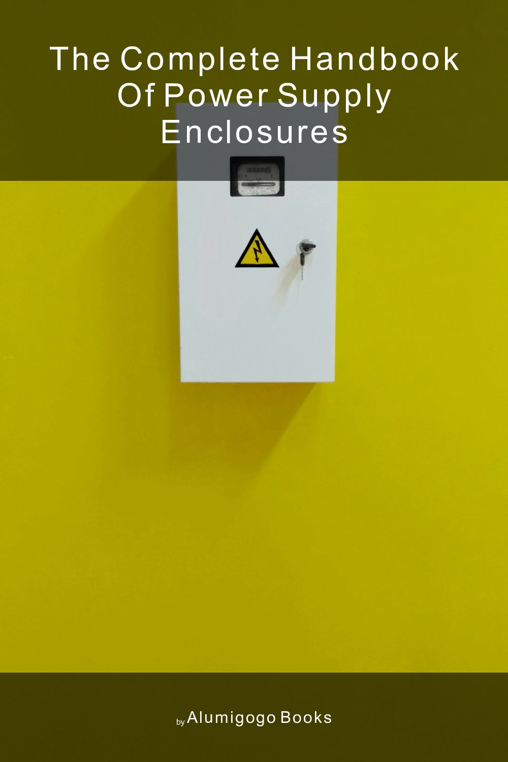Cover of The Complete Handbook of Power Supply Enclosures