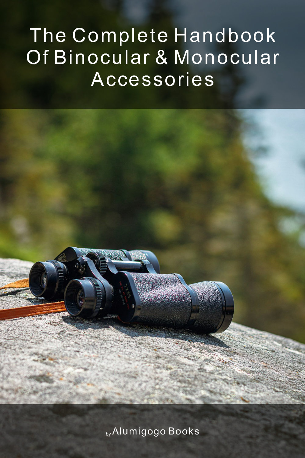 Cover of The Complete Handbook of Binocular & Monocular Accessories