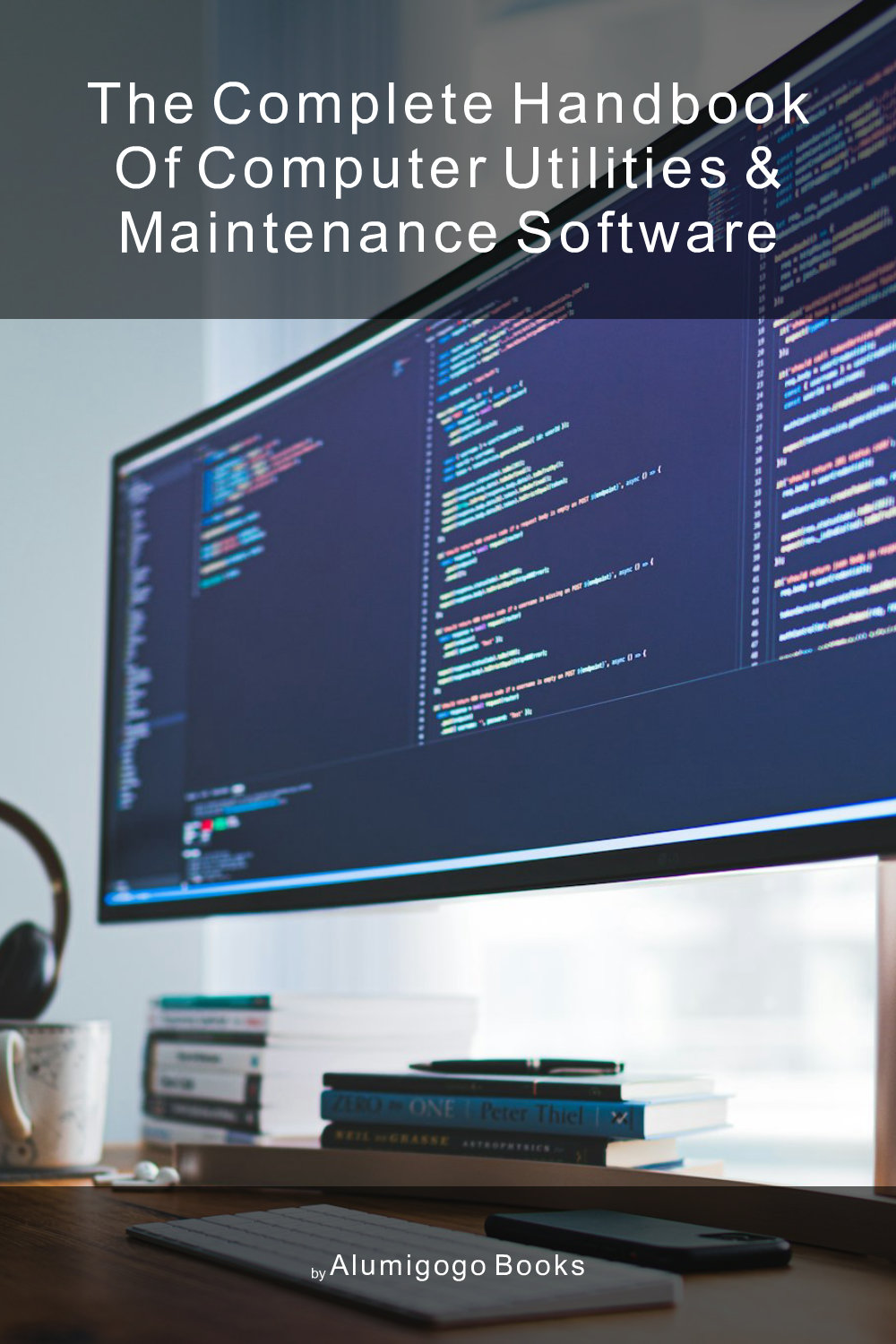Cover of The Complete Handbook of Computer Utilities & Maintenance Software