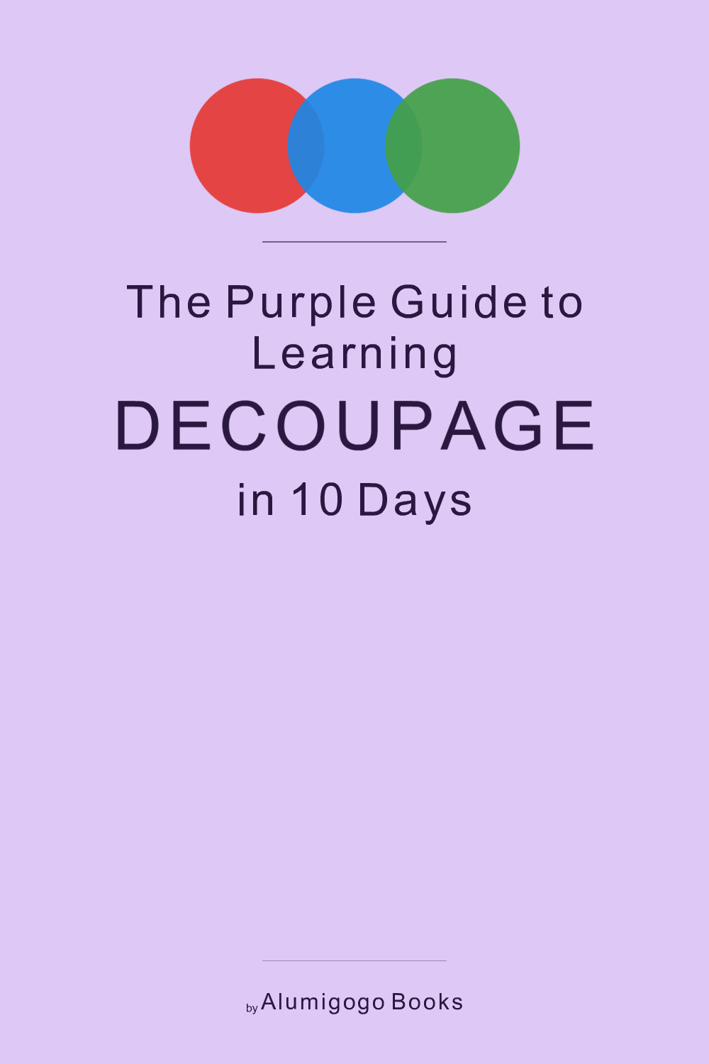 Cover of The Purple Guide to Learning Decoupage in 10 Days