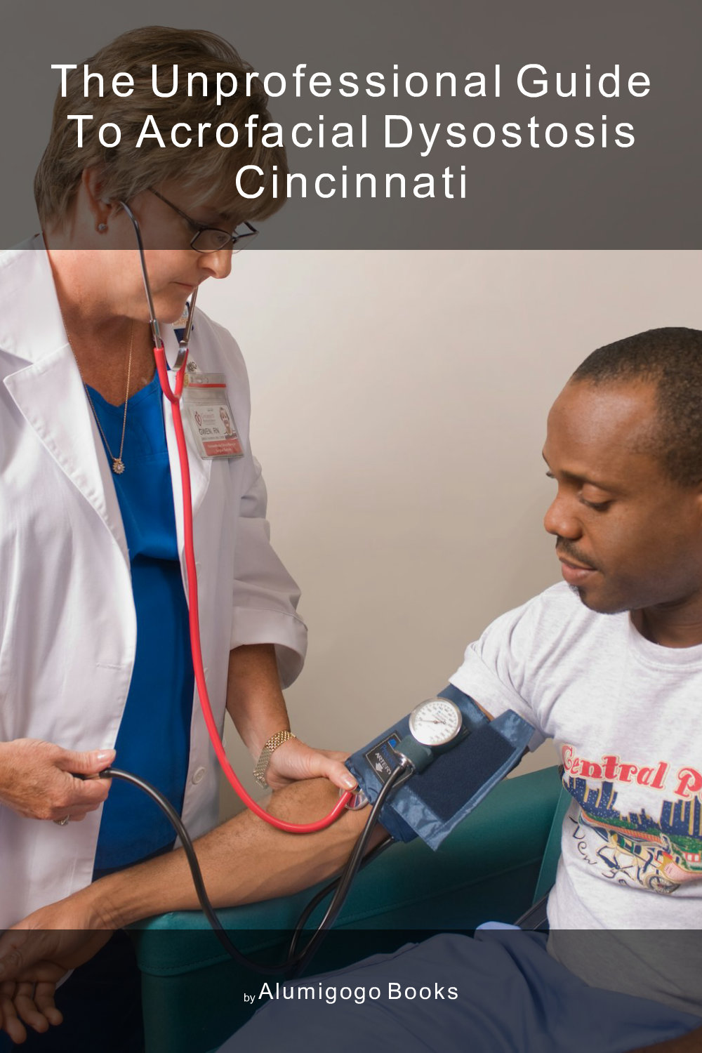 Cover of The Unprofessional Guide to acrofacial dysostosis Cincinnati