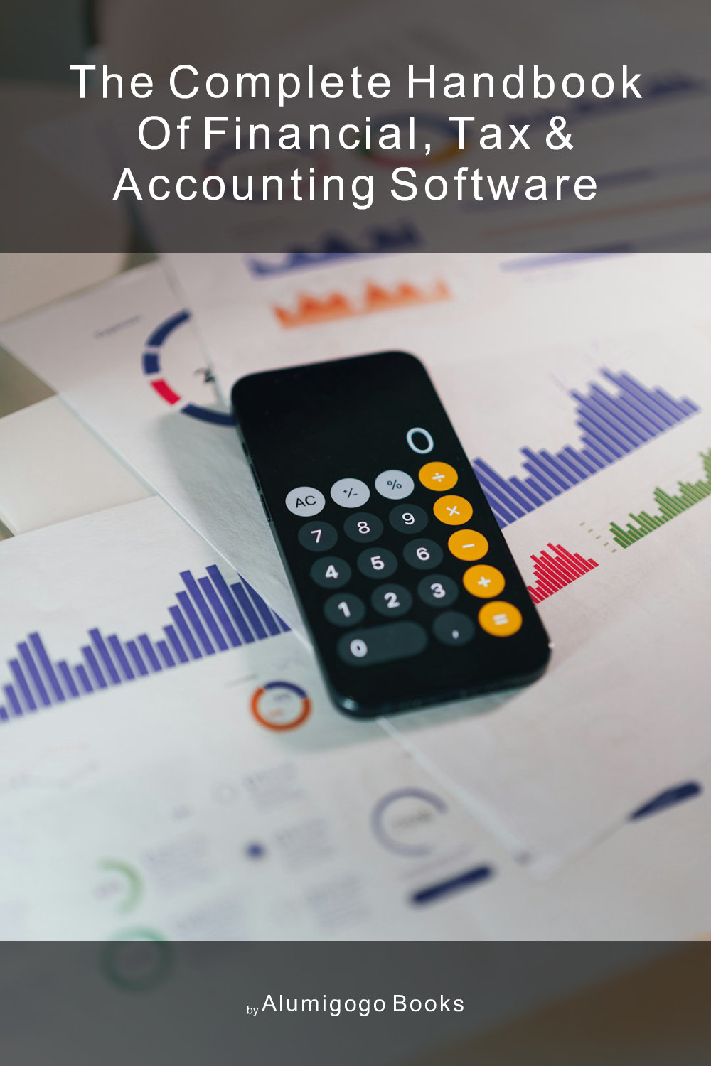 Cover of The Complete Handbook of Financial, Tax & Accounting Software