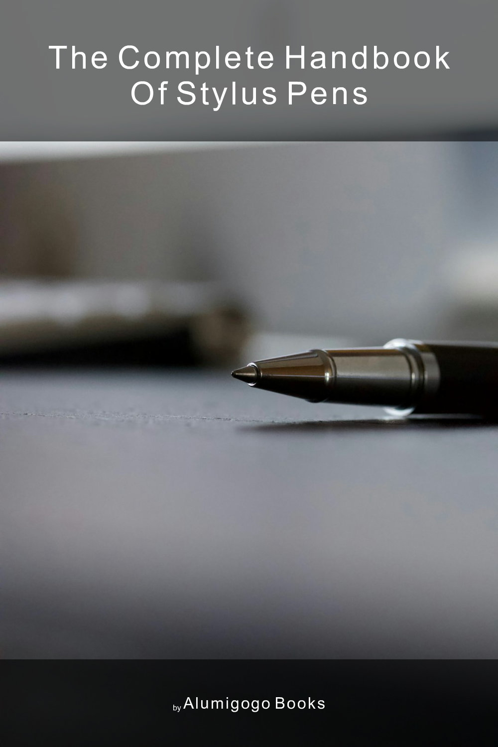 Cover of The Complete Handbook of Stylus Pens