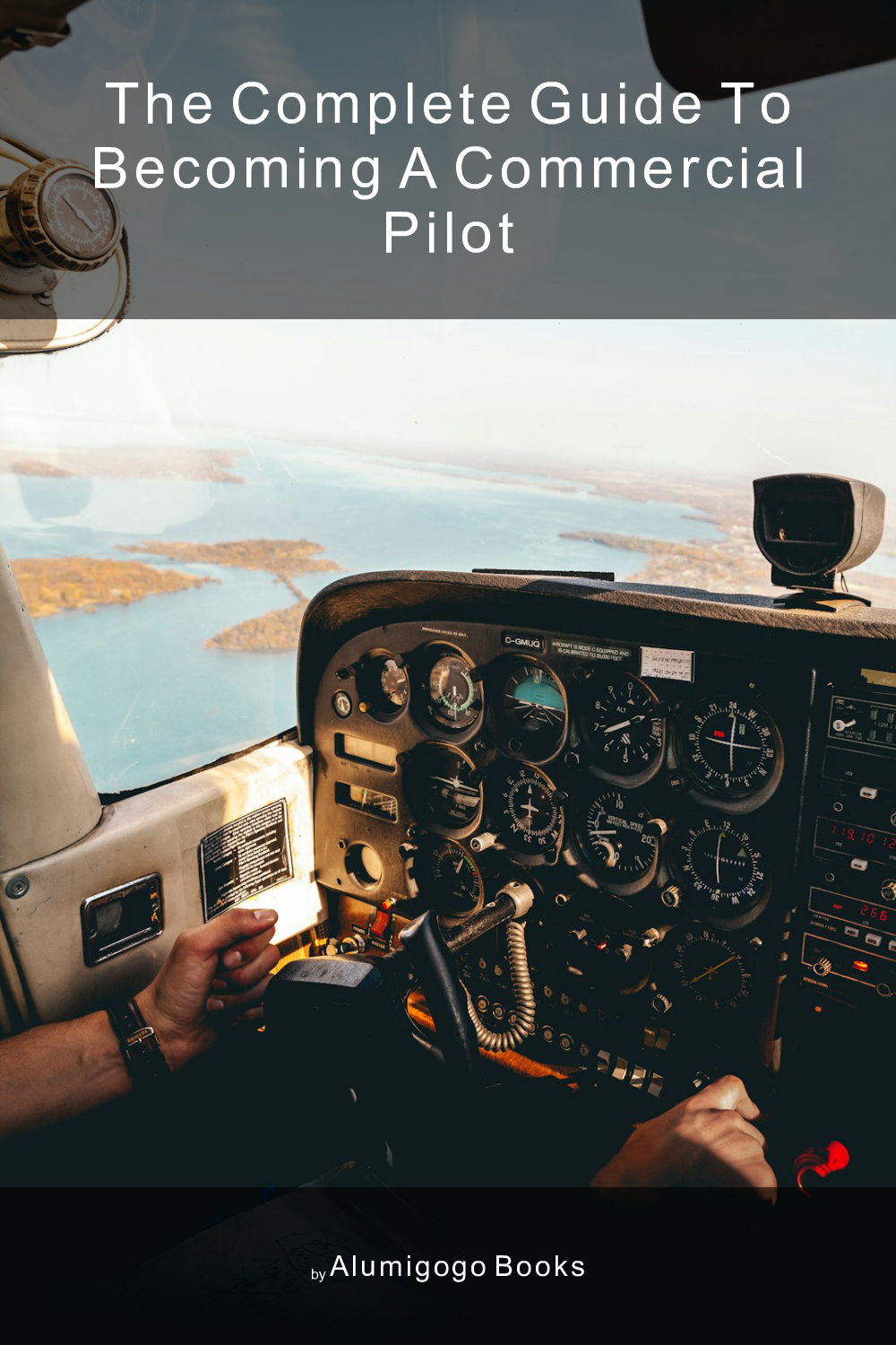 Cover of The Complete Guide to Becoming A Commercial Pilot