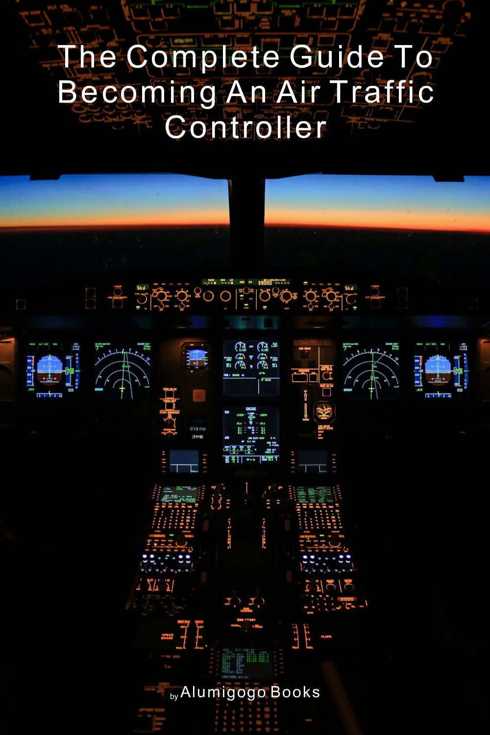Cover of The Complete Guide to Becoming An Air Traffic Controller