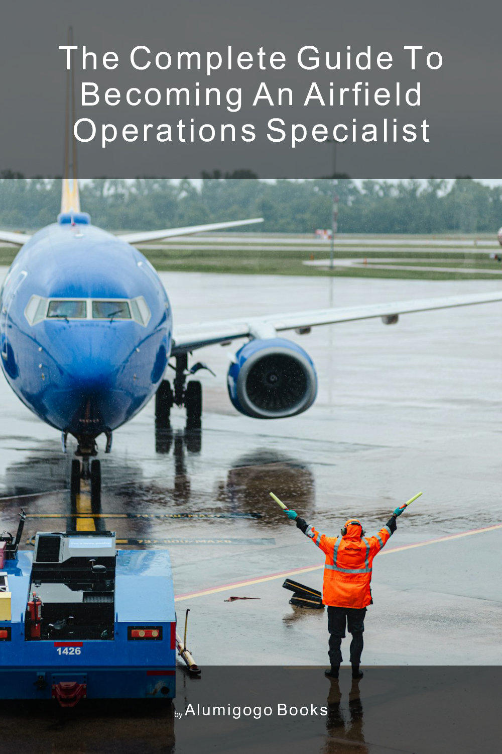 Cover of The Complete Guide to Becoming An Airfield Operations Specialist