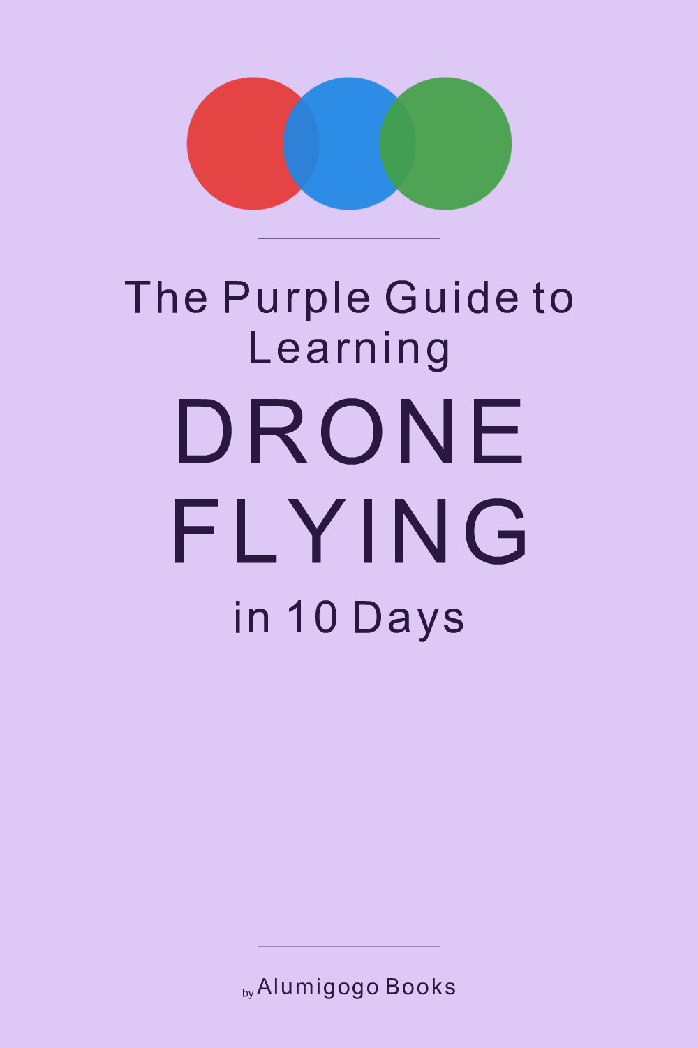 Cover of The Purple Guide to Learning Drone Flying in 10 Days