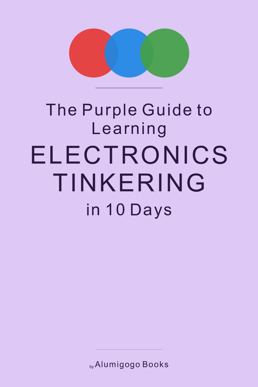 Cover of The Purple Guide to Learning Electronics Tinkering in 10 Days