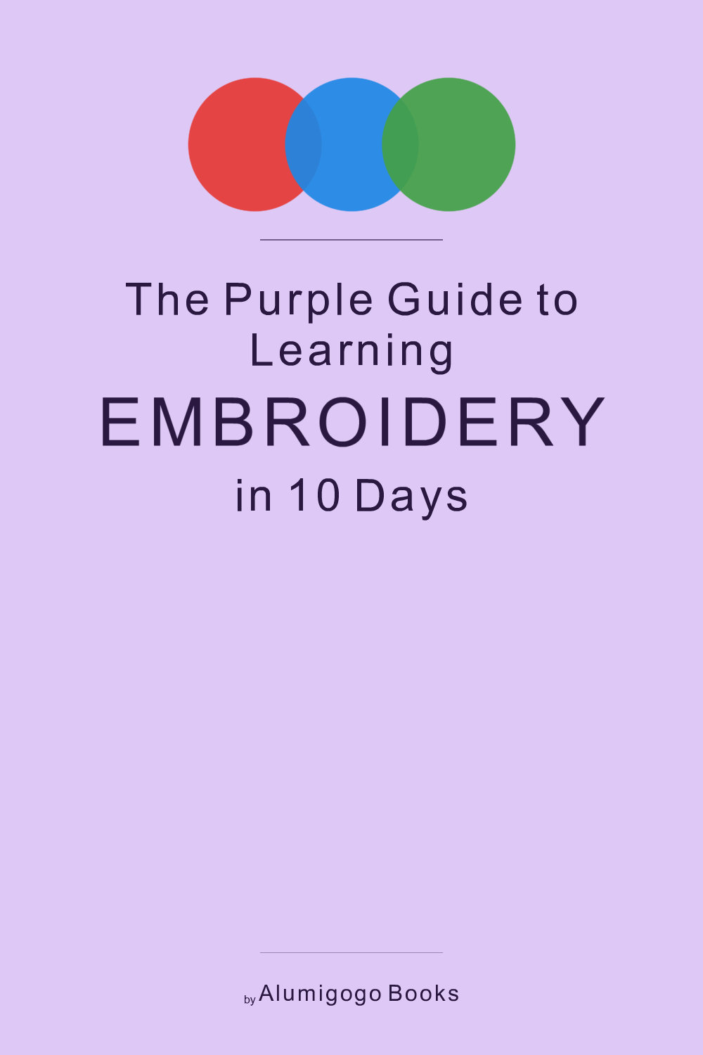 Cover of The Purple Guide to Learning Embroidery in 10 Days