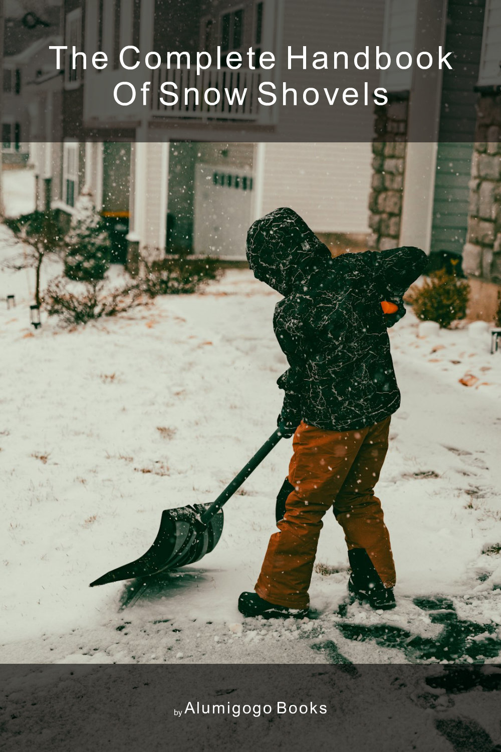 Cover of The Complete Handbook of Snow Shovels