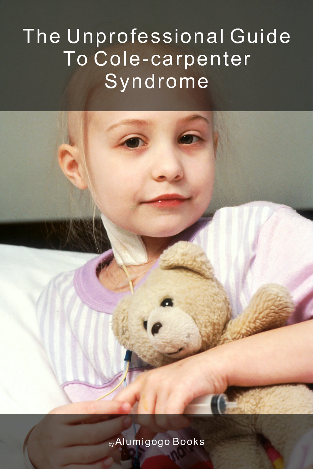 Cover of The Unprofessional Guide to Cole-Carpenter syndrome